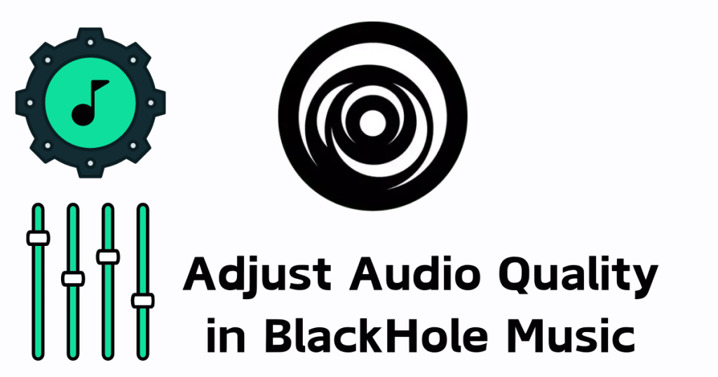 Adjust Audio Quality
in BlackHole Music